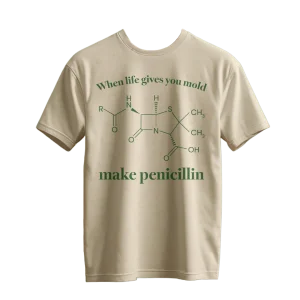Camiseta “Cuando la Vida te Da Moho, Haz Penicilina”